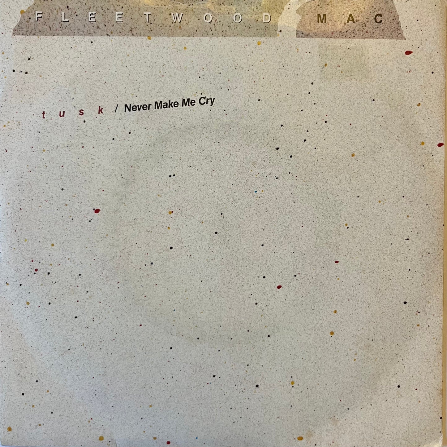 Tusk / Never Make Me Cry - Fleetwood Mac (Used 7")